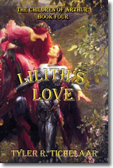 Lilith's Love: The Children of Arthur, Book Four by Tyler R. Tichelaar