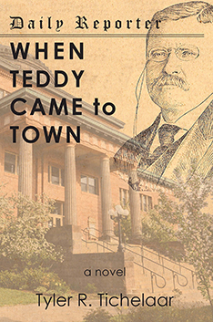 When Teddy Came to Town by Tyler R. Tichelaar